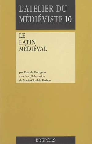 Le latin médiéval - Pascale Bourgain