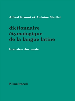 Dictionnaire étymologique de la langue latine : histoire des mots - Alfred Ernout