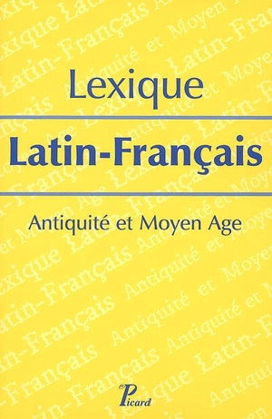 Lexique latin-français : Antiquité et Moyen Age - Laboratoire de médiévistique occidentale de Paris