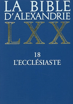 La Bible d'Alexandrie. Vol. 18. L'Ecclésiaste