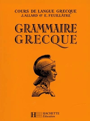 Grammaire grecque : classes de 4e à 1re - Jean Allard