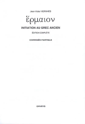 Initiation au grec ancien : corrigés partiels - Jean-Victor Vernhes