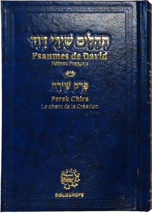 Psaumes de David : hébreu français avec Dinim et répertoire de prières de circonstances : Perek Chira, le chant de la Création