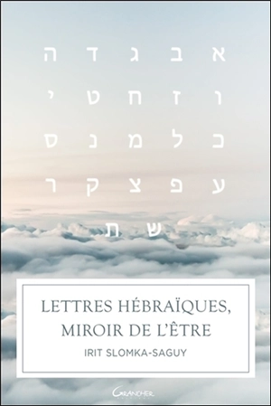 Lettres hébraïques, miroir de l'être - Irit Slomka Saguy