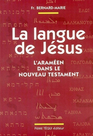 La langue de Jésus : l'araméen dans le Nouveau Testament - Bernard-Marie