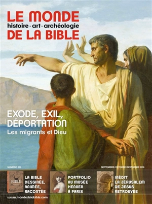 Monde de la Bible (Le), n° 218. Exode, exil, déportation : les migrants et Dieu