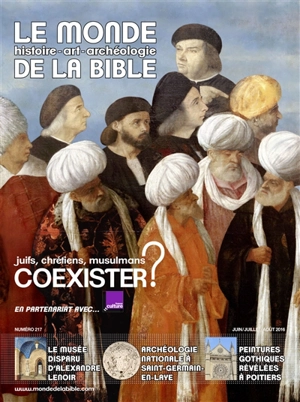 Monde de la Bible (Le), n° 217. Coexister ? Juifs, chrétiens, musulmans