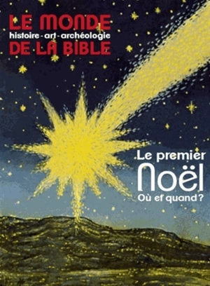 Monde de la Bible (Le), n° 211. Le premier Noël, où et quand ?