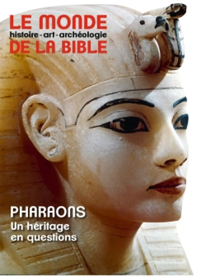 Monde de la Bible (Le), n° 229. Pharaons : un héritage en questions