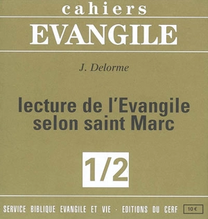 Cahiers Evangile, n° 2. Lecture de l'Evangile selon saint Marc - Jean Delorme