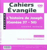 Cahiers Evangile, n° 130. L'histoire de Joseph (Genèse 37-50) - André Wénin