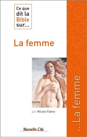 Ce que dit la Bible sur la femme - Nicole Fabre