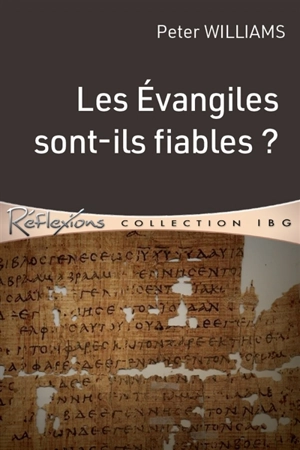 Les Evangiles sont-ils fiables ? - Peter J. Williams