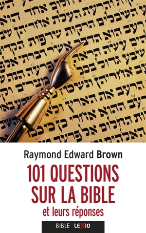 101 questions sur la Bible : et leurs réponses - Raymond Edward Brown