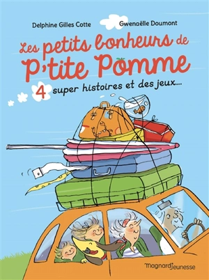 P'tite Pomme. Les petits bonheurs de P'tite Pomme : 4 super histoires et des jeux... - Delphine Gilles Cotte