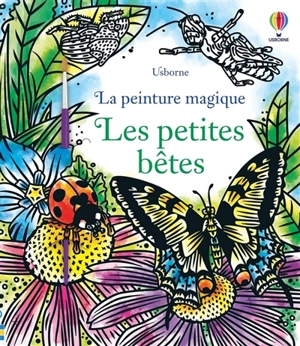 Les petites bêtes : la peinture magique - Andy Tudor