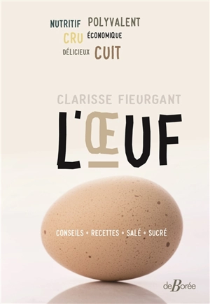 L'oeuf : conseils, recettes, salé, sucré - Clarisse Fieurgant