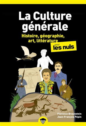 La culture générale pour les nuls. Vol. 1. Histoire, géographie, art, littérature - Florence Braunstein