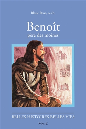 Benoît, père des moines - Jacques Pons