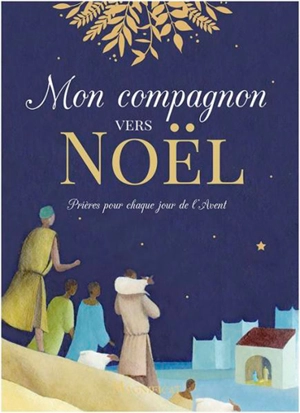 Mon compagnon vers Noël : prières pour chaque jour de l'Avent - Charlotte Grossetête