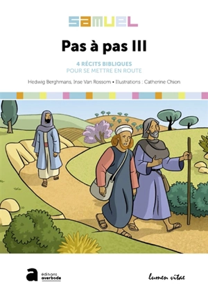 Pas à pas : 4 récits bibliques pour se mettre en route. Vol. 3. Samuel - Hedwig Berghmans