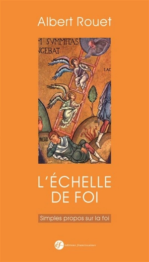 L'échelle de foi : petites méditations sur la foi - Albert Rouet