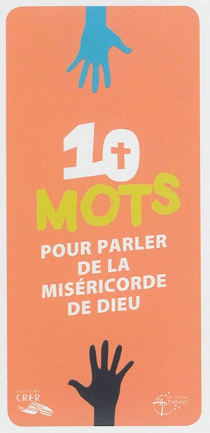 10 mots pour parler de la miséricorde de Dieu - Eglise catholique. Diocèse (Versailles)