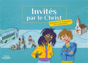 Invités par le Christ : itinéraire vers la première des communions - Eglise catholique. Diocèse (Toulouse). Service diocésain de formation des jeunes