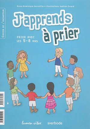 J'apprends à prier : prier avec les 5-8 ans - Anne-Dominique Derroitte
