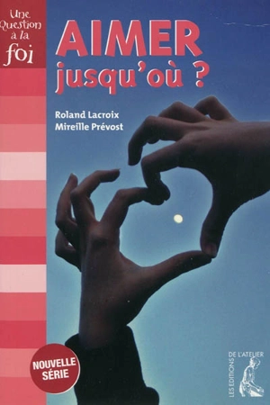 Aimer, jusqu'où ? - Roland Lacroix