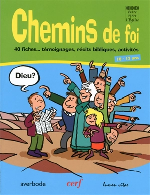 Chemins de foi. 40 fiches... témoignages, récits bibliques, activités, 10-13 ans - Anne-Dominique Derroitte