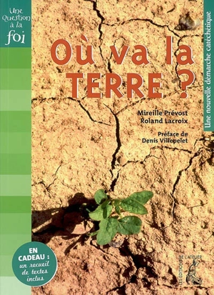 Où va la Terre ? : une nouvelle catéchétique - Mireille Prévost