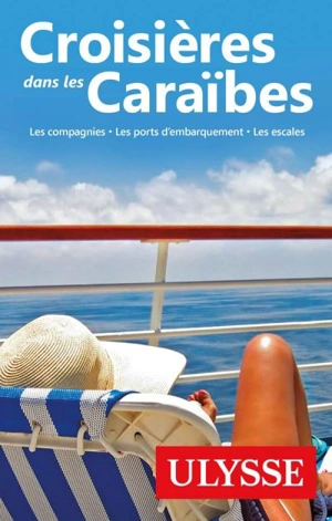 Croisières dans les Caraïbes : compagnies, les ports d'embarquement, les escales