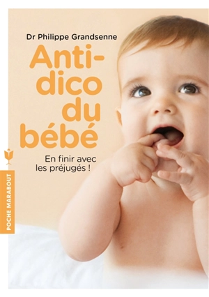 Antidico du bébé : en finir avec les préjugés ! - Philippe Grandsenne
