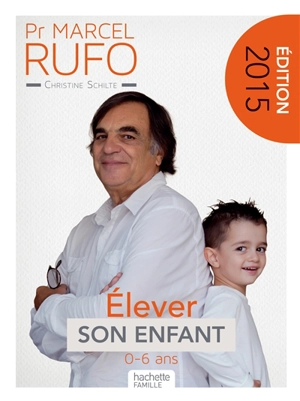 Elever son enfant : 0-6 ans - Marcel Rufo