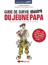 Guide de survie illustré du jeune papa - Laurent Moreau