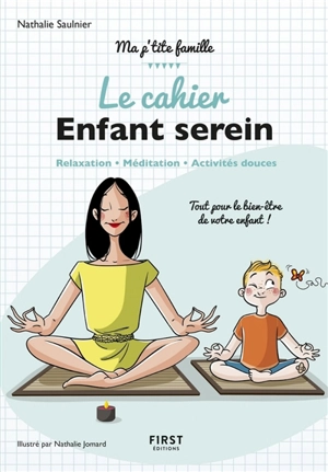Le cahier enfant serein : relaxation, méditation, activités douces - Nathalie Saulnier