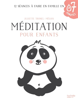 Méditation pour enfants : 12 séances à faire en famille en 7 minutes - Juliette Tronel-Mélois