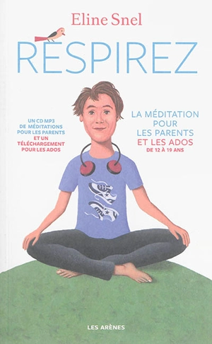 Respirez : la méditation pour les parents et les ados - Eline Snel