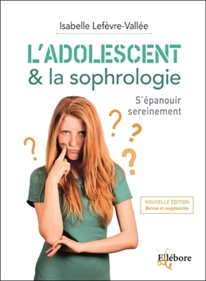 L'adolescent & la sophrologie : s'épanouir sereinement - Isabelle Lefèvre-Vallée