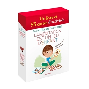La méditation est un jeu d'enfant : un livre et 55 cartes d'activités en famille et à l'école - Susan Kaiser Greenland