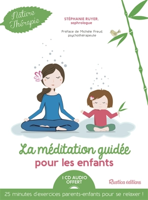 La méditation guidée pour les enfants - Stéphanie Ruyer