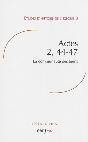 Actes 2, 44-47 : la communauté des biens - Journée d'exégèse biblique (08 ; 2012 ; Paris)