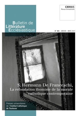 Bulletin de littérature ecclésiastique, n° 469. S. Hermann De Franceschi : la refondation thomiste de la morale catholique contemporaine