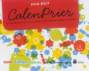 CalenPrier : un calendrier pour prier et fêter... au rythme de l'année liturgique - Anne-Dominique Derroitte