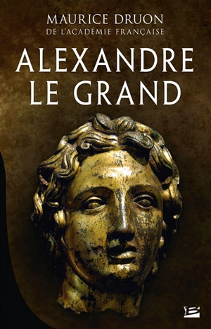 Alexandre le Grand - Maurice Druon