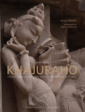 Khajuraho : apogée sensuelle de l'art indien : temples et sculptures - Gilles Béguin