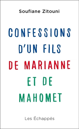 Confessions d'un fils de Marianne et de Mahomet - Soufiane Zitouni