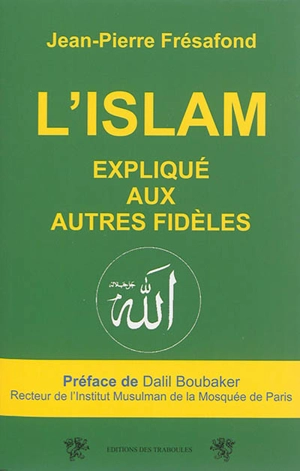 L'islam expliqué aux autres fidèles - Jean-Pierre Frésafond