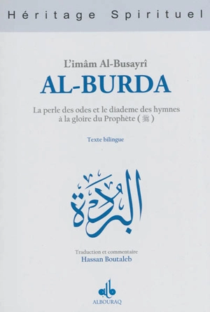Al- Burda al-mubâraka : la perle des odes et le diadème des hymnes à la gloire du Prophète - Muhammad ibn Sa'îd al- Bûsîrî